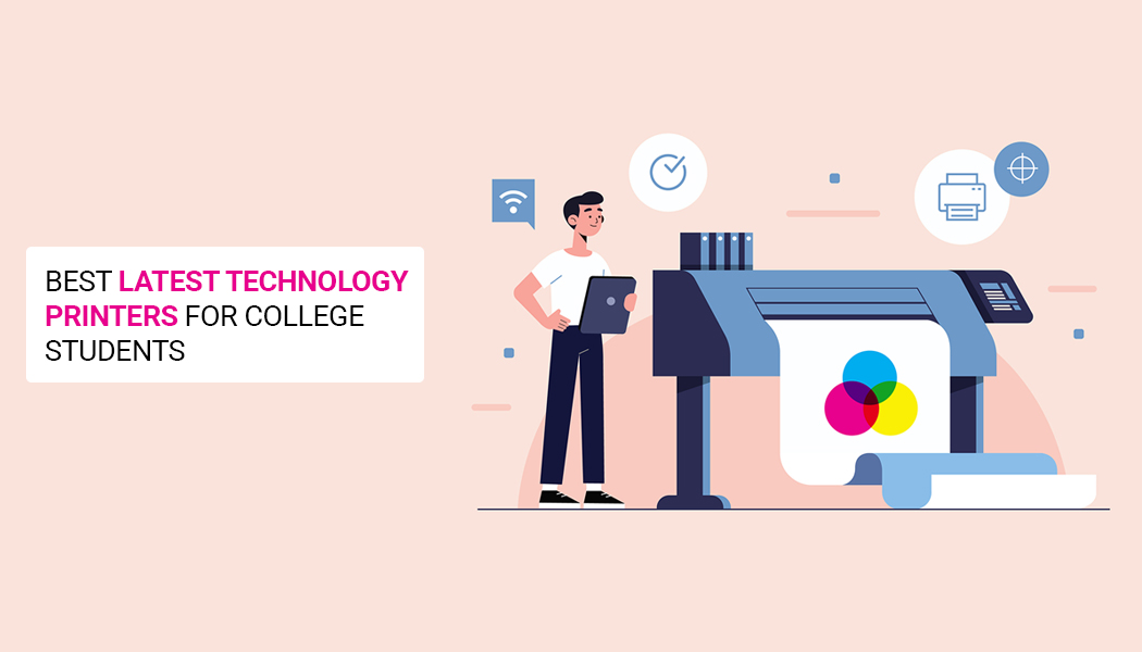 Best Latest Technology Printers for College Students
