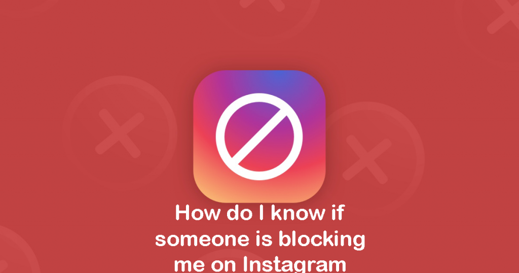 How to know if someone  blocked you on Instagram?