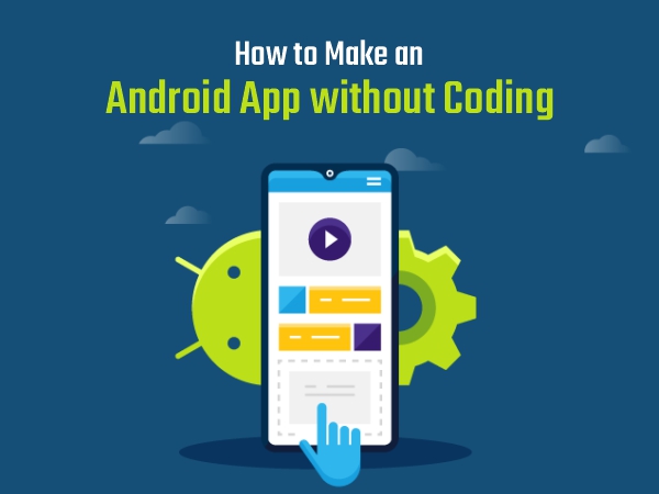 How to Create an Android App Without Coding - KNOWLEDGE-BULLð