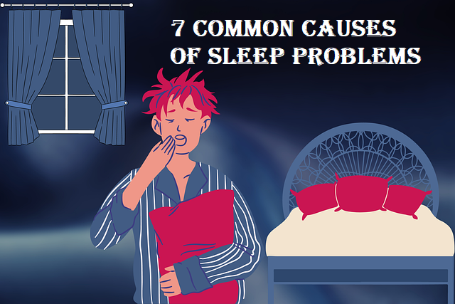 7 Common Causes Of Sleep Problems