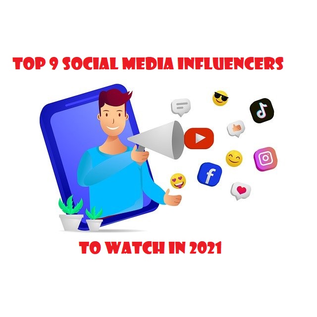 Top 9 Social Media Influencers to Watch In 2021